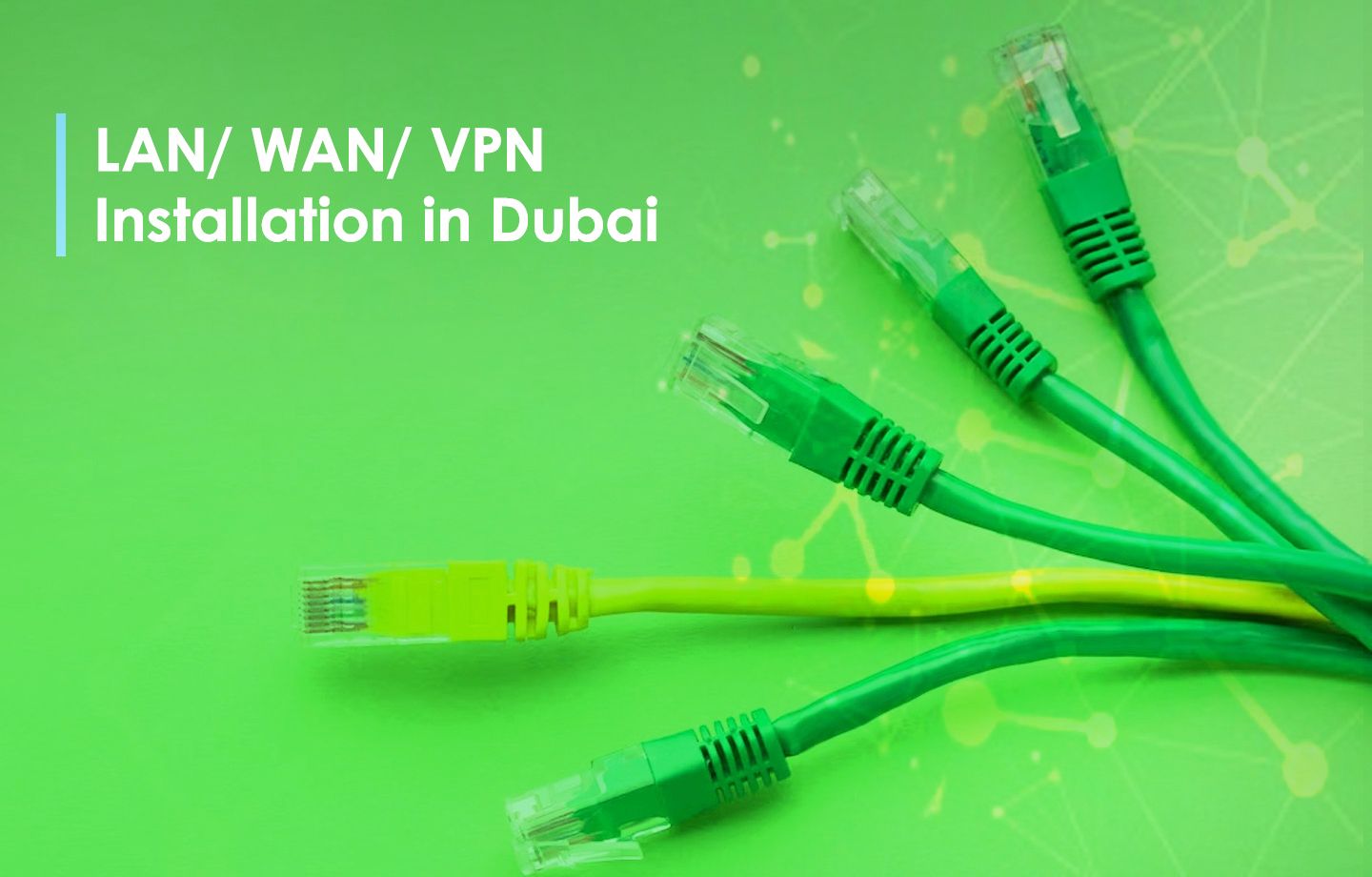 LAN/ WAN/ VPN Installation in Dubai
